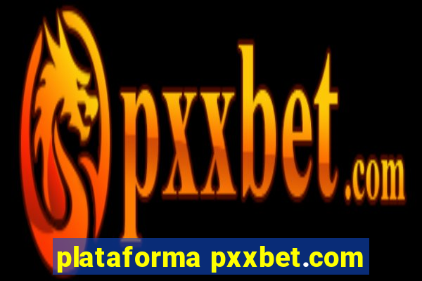 plataforma pxxbet.com